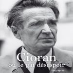 Résumé de Cioran ou le gai désespoir