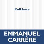 Résumé Kolkhoze Emmanuel Carrère